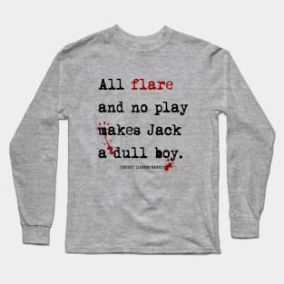 "All flare and no play..." Long Sleeve T-Shirt